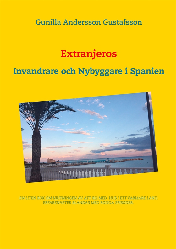 Extranjeros: Invandrare och Nybyggare i Spanien (e-bok) av Gunilla Andersson Gustafsson