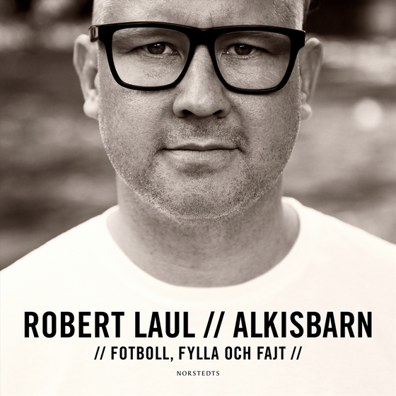 Alkisbarn : fotboll, fylla och fajt (ljudbok) av Robert Laul