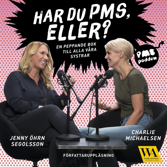 Har du PMS, eller? En peppande bok till alla våra systrar (ljudbok) av Charlie Michaelsen