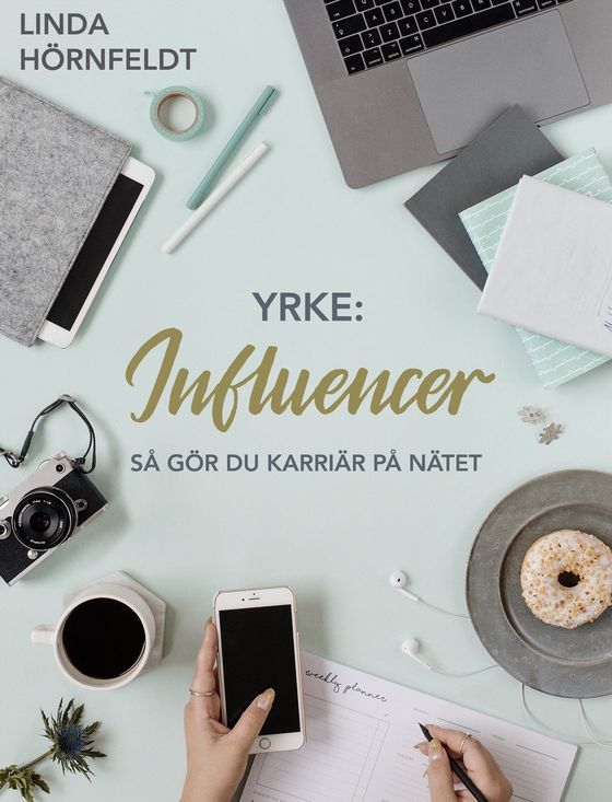 Yrke: influencer - så gör du karriär på nätet (e-bok) av Linda Hörnfeldt