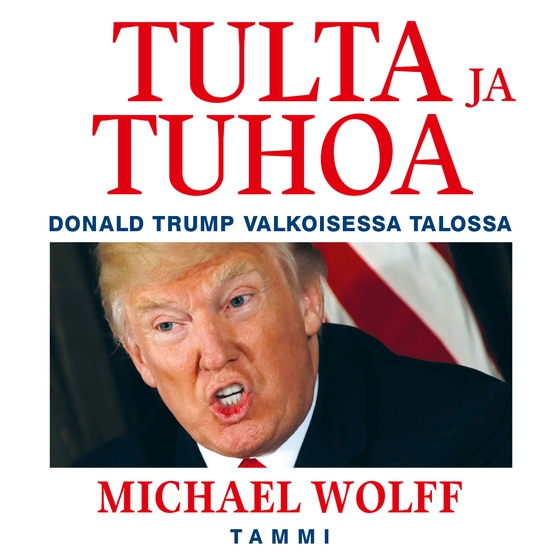 Tulta ja tuhoa - Donald Trump Valkoisessa talossa (ljudbok) av Michael Wolff