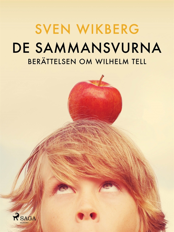 De sammansvurna : berättelsen om Wilhelm Tell