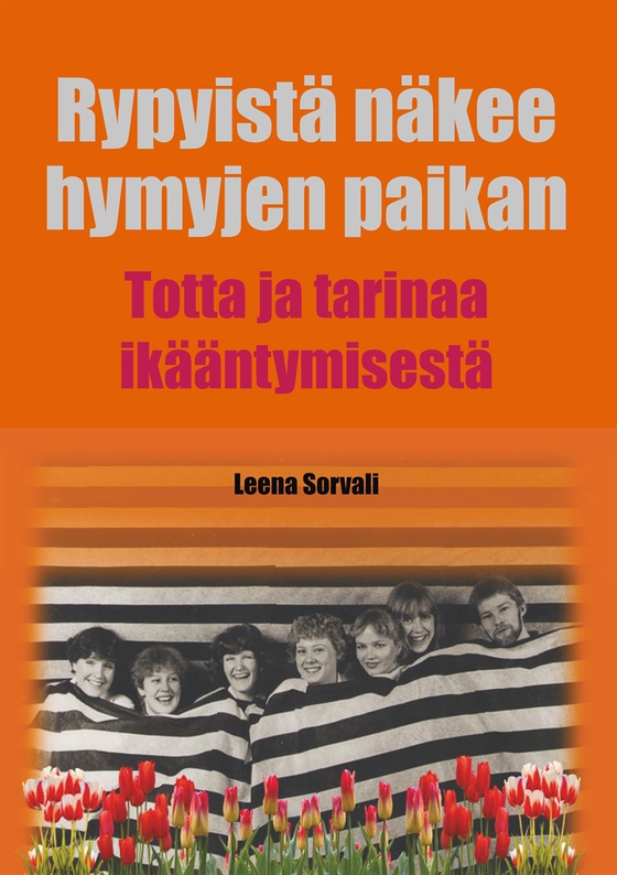 Rypyistä näkee hymyjen paikan: Totta ja tarinaa ikääntymisestä