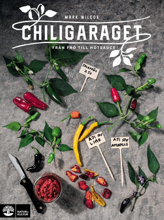 Chiligaraget : från frö till hotsauce (e-bok) av Mark Wilcox