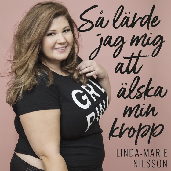 Så lärde jag mig att älska min kropp (ljudbok) av Linda-Marie Nilsson