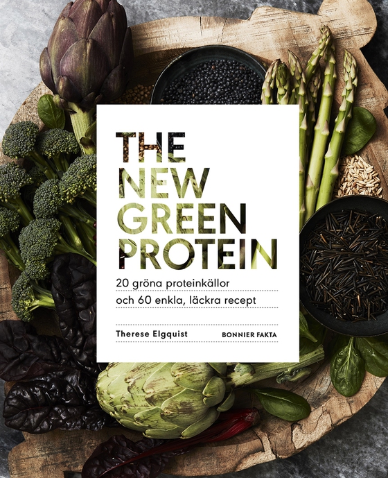 The new green protein  : 20 gröna proteinkällor och 60 enkla, läckra recept (e-bok) av Therese Elgquist