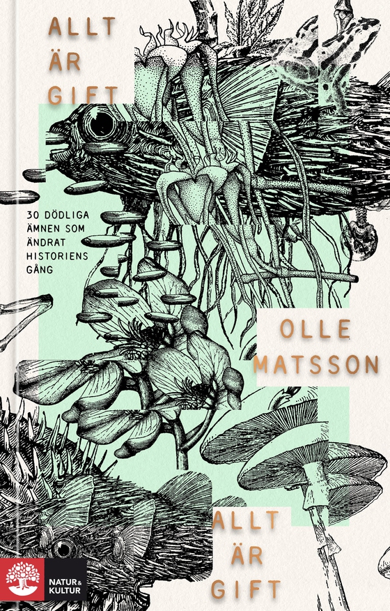 Allt är gift : om dödliga ämnen och deras roll i historien (e-bok) av Olle Matsson