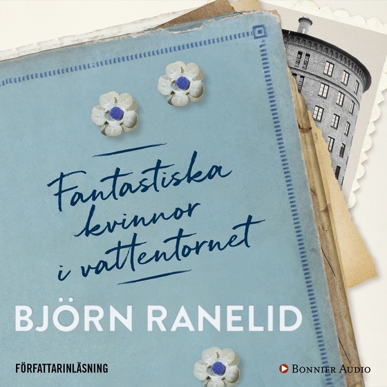 Fantastiska kvinnor i vattentornet (ljudbok) av Björn Ranelid