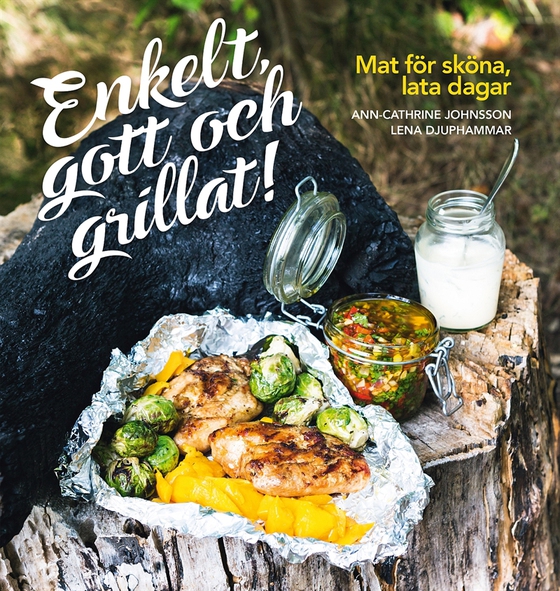 Enkelt, gott och grillat! : mat för sköna, lata dagar (e-bok) av Ann-Cathrine Johnsson