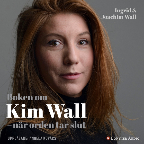 Boken om Kim Wall : när orden tar slut (ljudbok) av Ingrid Wall