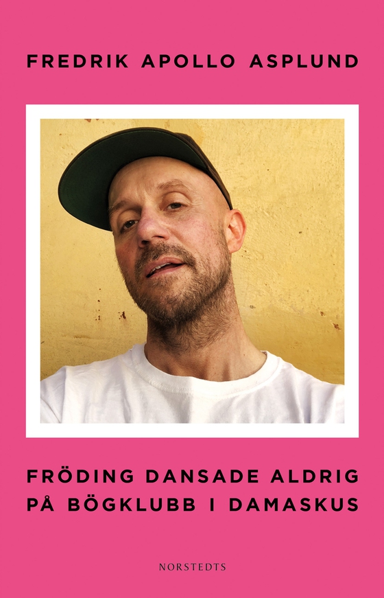 Fröding dansade aldrig på bögklubb i Damaskus (e-bok) av Fredrik Apollo Asplund
