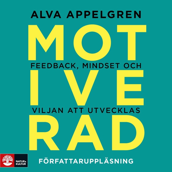 Motiverad : Feedback, mindset och viljan att utvecklas (ljudbok) av Alva Appelgren