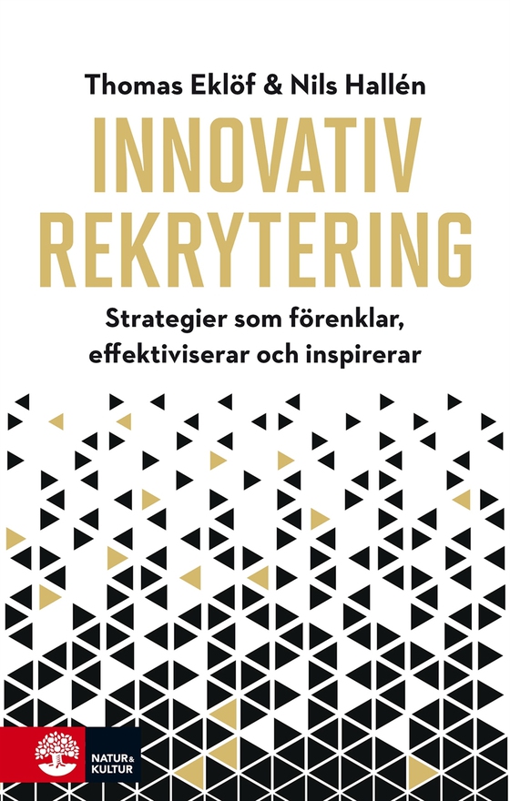 Innovativ rekrytering : Strategier som förenklar, effektiviserar och inspi