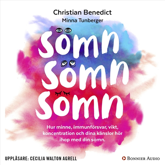 Sömn, sömn, sömn : hur minne, immunförsvar, vikt, koncentration och dina känslor hör ihop med din sömn (ljudbok) av Minna Tunberger