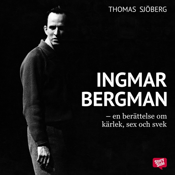 Ingmar Bergman - En berättelse om kärlek, sex och svek