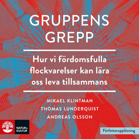 Gruppens grepp : hur vi fördomsfulla flockvarelser kan lära oss leva tillsammans?