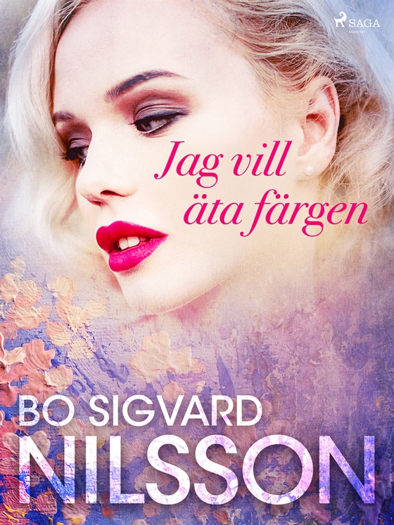 Jag vill äta färgen (e-bok) av Bo Sigvard Nilsson