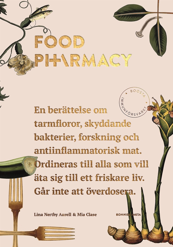 Food Pharmacy : en berättelse om tarmfloror, snälla bakterier, forskning och antiinflammatorisk mat (e-bok) av Mia Clase
