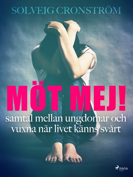 Möt mej! : samtal mellan ungdomar och vuxna när livet känns svårt (e-bok) av Solveig Cronström