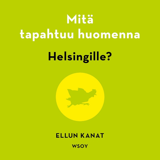 Mitä tapahtuu huomenna Helsingille? (ljudbok) av Ellun Kanat Oy 