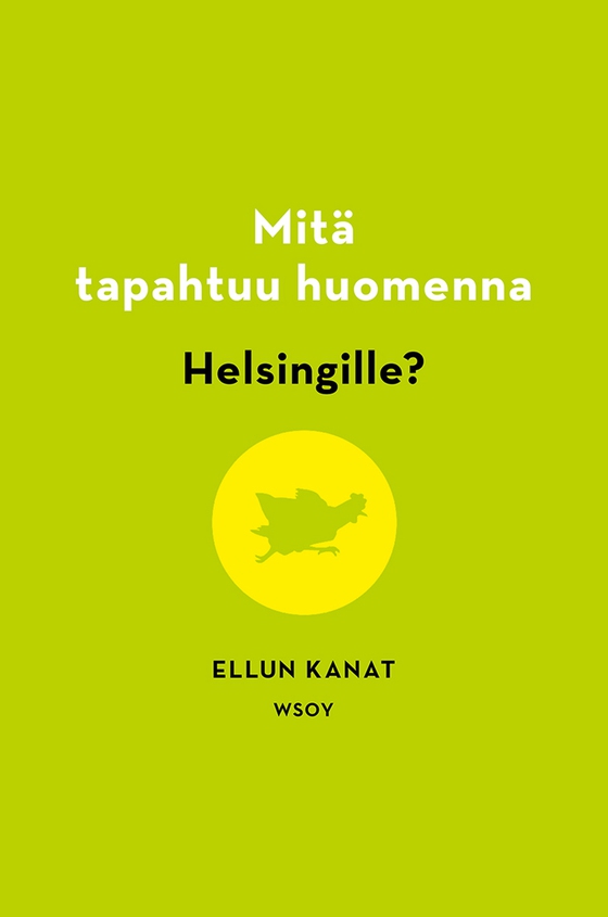 Mitä tapahtuu huomenna Helsingille? (e-bok) av Ellun Kanat Oy 