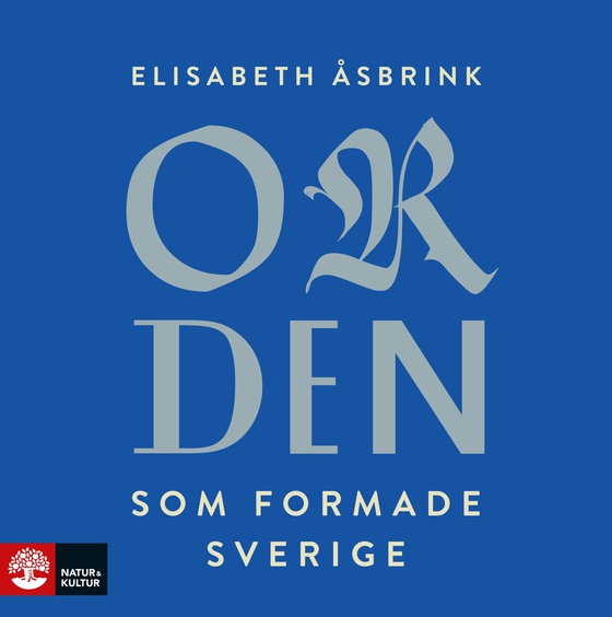 Orden som formade Sverige (ljudbok) av Elisabeth Åsbrink