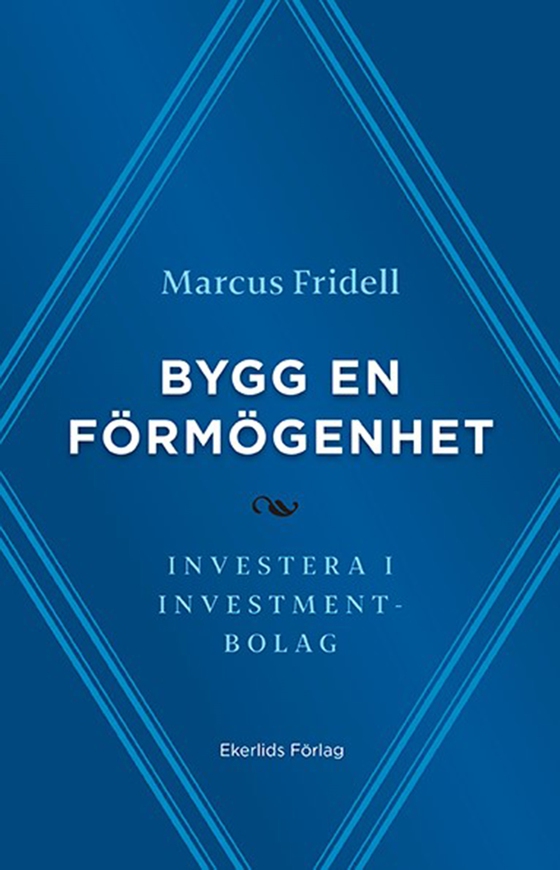Bygg en förmögenhet - investera i investmentbolag (e-bok) av Marcus Fridell