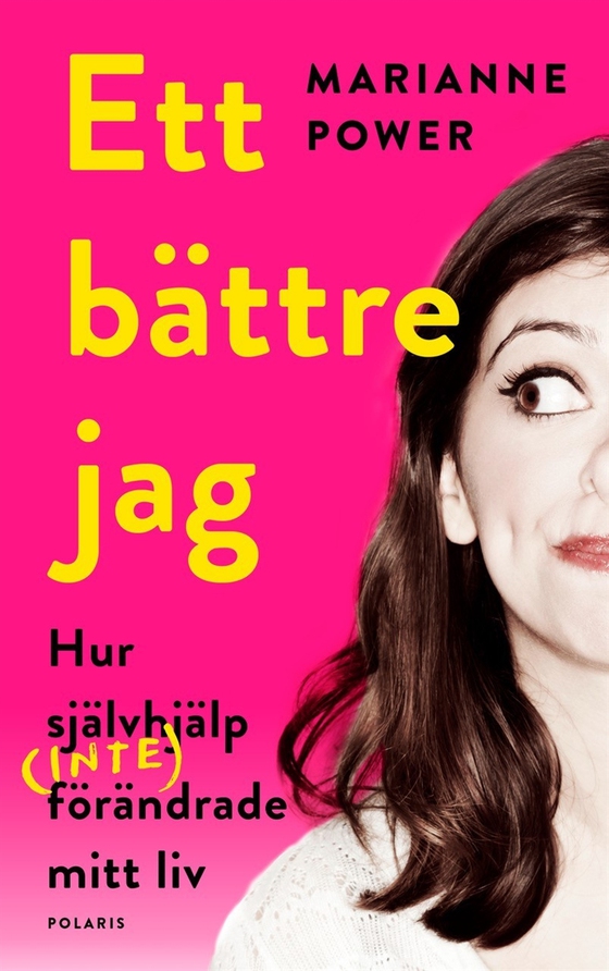 Ett bättre jag. Hur självhjälp (inte) förändrade mitt liv (e-bok) av Marianne Power