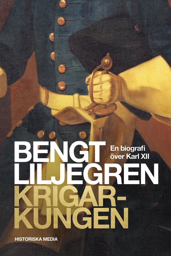 Krigarkungen: En biografi om Karl XII