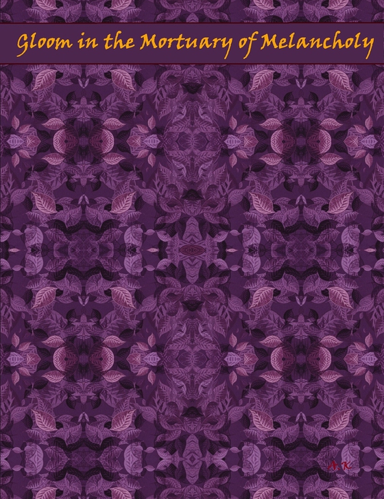 Gloom in the Mortuary of Melancholy