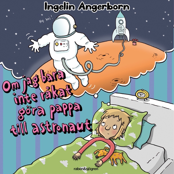 Om jag bara inte råkat göra pappa till astronaut (ljudbok) av Ingelin Angerborn