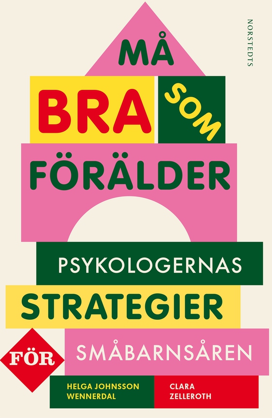 Må bra som förälder : psykologernas strategier för småbarnsåren (e-bok) av Helga Johnsson Wennerdal