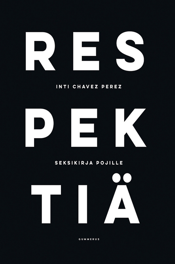Respektiä - seksikirja pojille (e-bok) av Inti Chavez Perez
