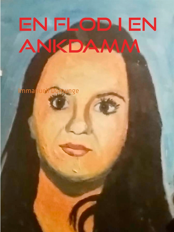 En flod i en ankdamm: Dikter, poesi, lyrik (e-bok) av Immanuell Domunge