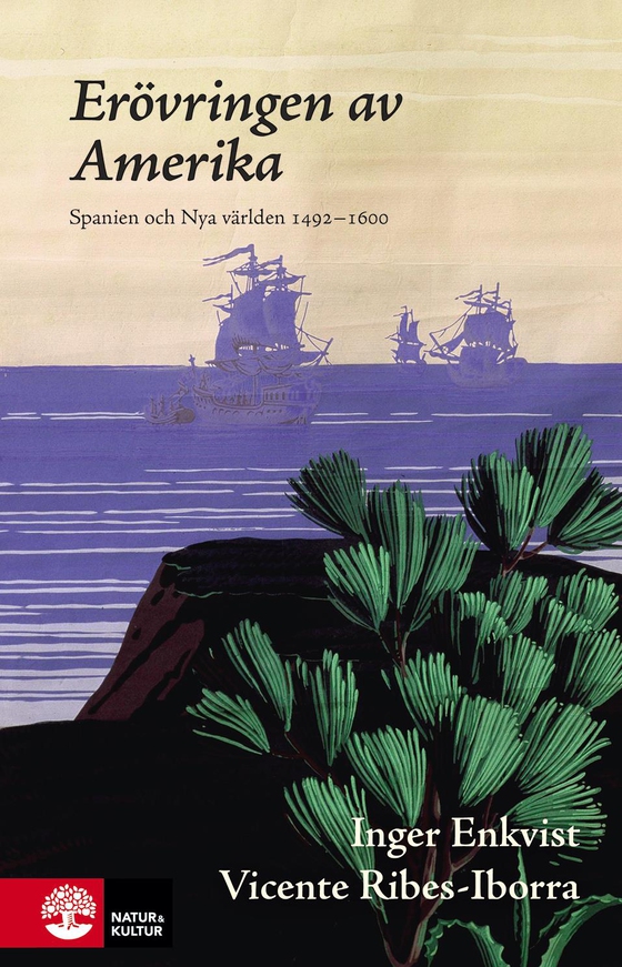Erövringen av Amerika : Spanien och Nya världen 1492-1600 (e-bok) av Inger Enkvist
