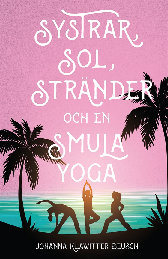 Systrar, sol, stränder och en smula yoga (e-bok) av Johanna Klawitter Beusch