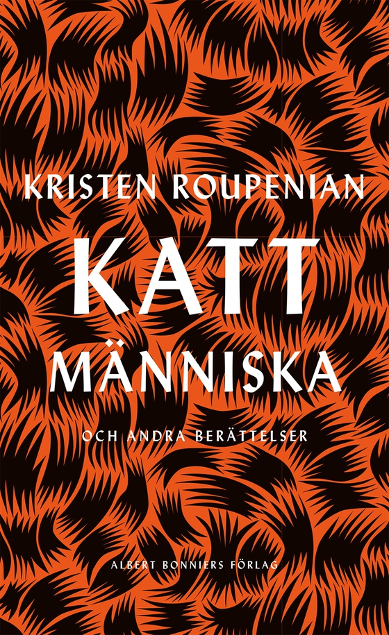 Kattmänniska : och andra berättelser (e-bok) av Kristen Roupenian