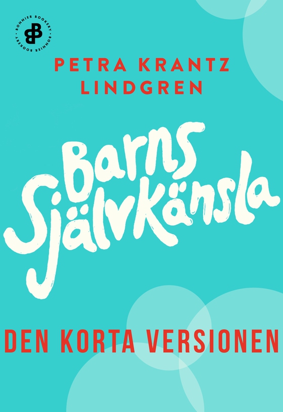 Barns självkänsla. Den korta versionen (e-bok) av Petra Krantz Lindgren