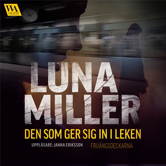 Den som ger sig in i leken (ljudbok) av Luna Miller