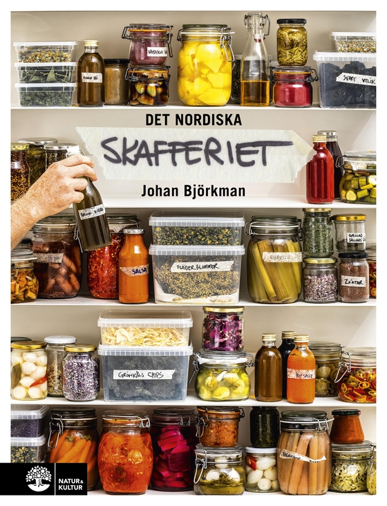 Det nordiska skafferiet : torkning, mjölksyrning, fermentering, inläggningar, olja, vinäger & salt (e-bok) av Johan Björkman
