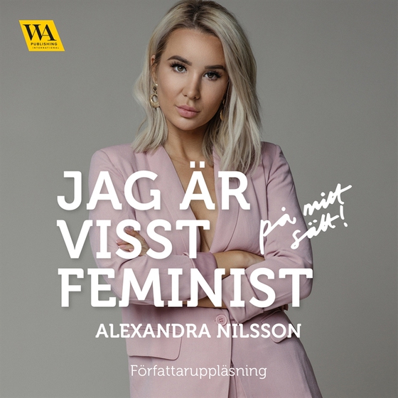 Jag är visst feminist - på mitt sätt