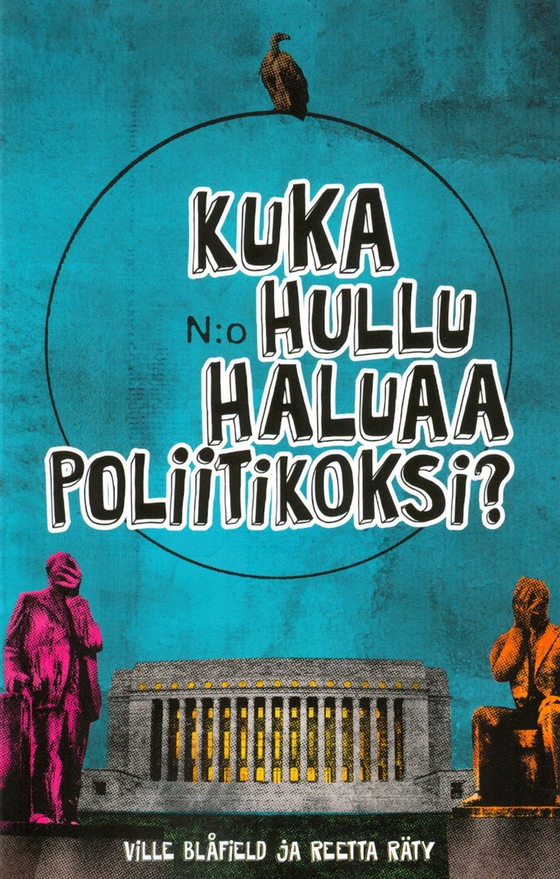 Kuka hullu haluaa poliitikoksi