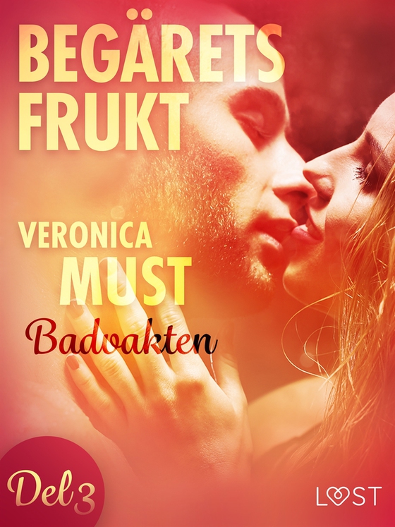 Begärets frukt 3: Badvakten (e-bok) av Veronica Must
