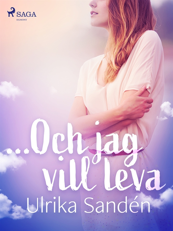 ...Och jag vill leva (e-bok) av Ulrika Sandén