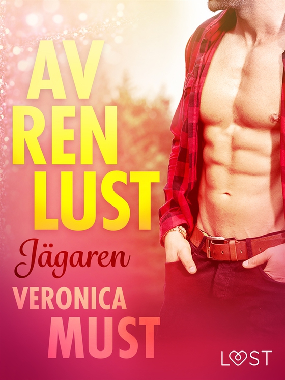 Av ren lust: Jägaren (e-bok) av Veronica Must