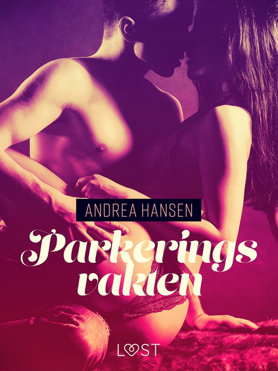 Parkeringsvakten - erotisk novell (e-bok) av Andrea Hansen