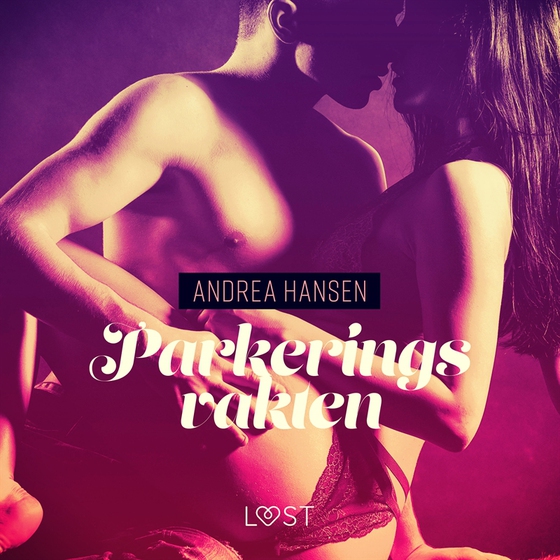 Parkeringsvakten - erotisk novell (ljudbok) av Andrea Hansen