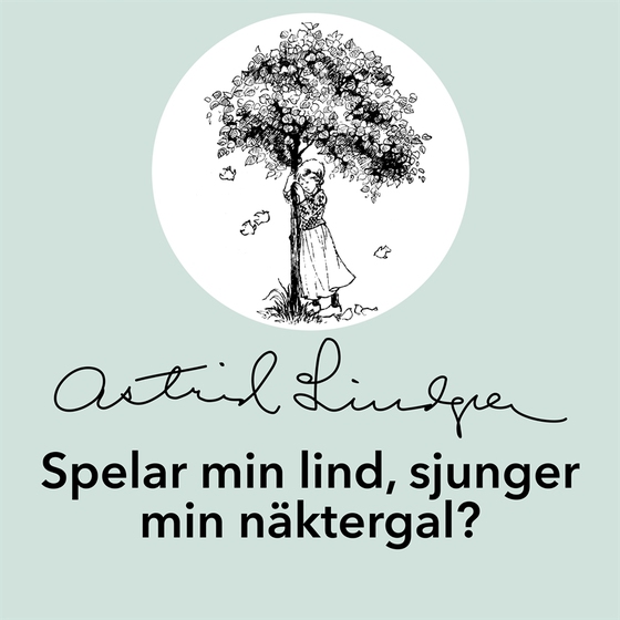 Spelar min lind, sjunger min näktergal? (ljudbok) av Astrid Lindgren
