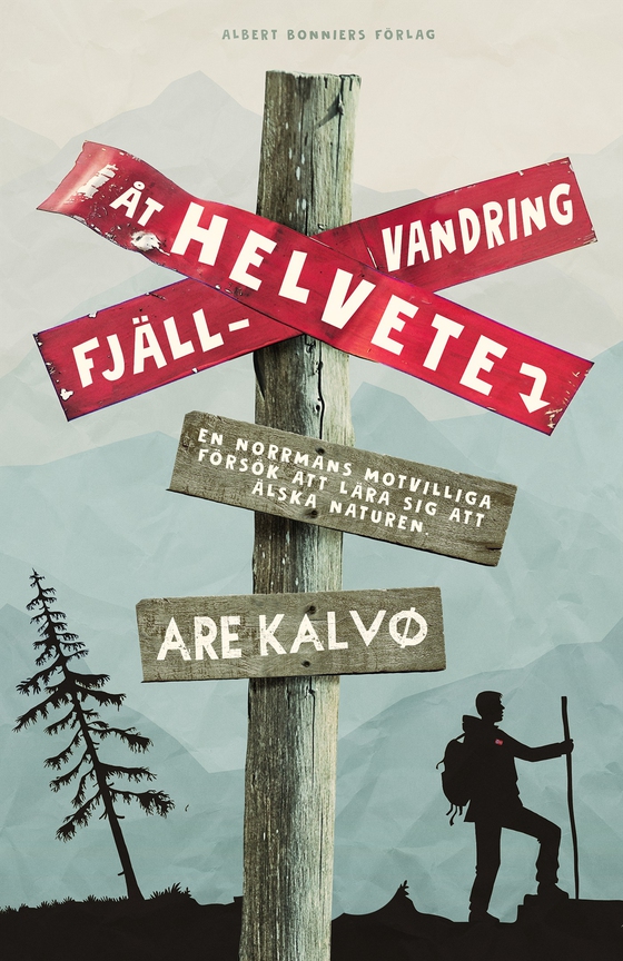 Fjällvandring åt helvete : en norrmans motvilliga försök att lära sig att älska naturen (e-bok) av Are Kalvø