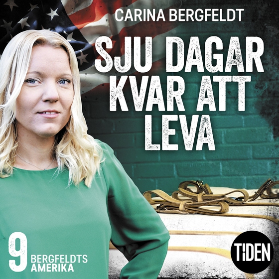Bergfeldts Amerika. S1A9, Sju dagar kvar att leva (ljudbok) av Carina Bergfeldt